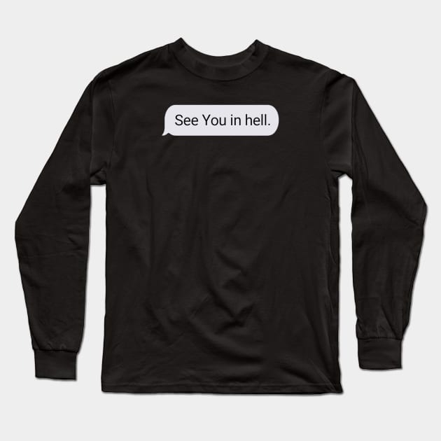 See You in Hell Long Sleeve T-Shirt by dentikanys